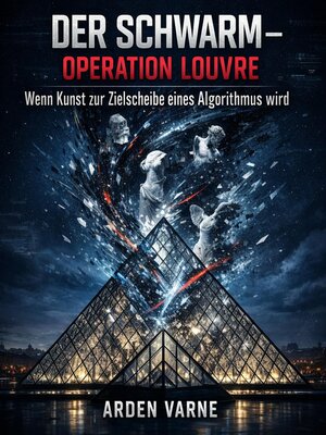 cover image of Der Schwarm – Operation Louvre